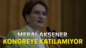 Meral Akşener kongreye katılamıyor